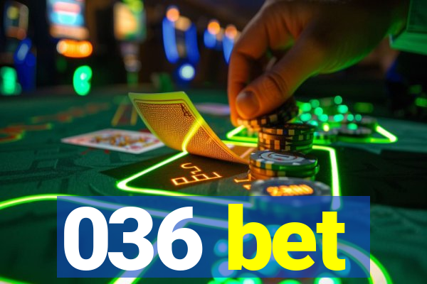 036 bet